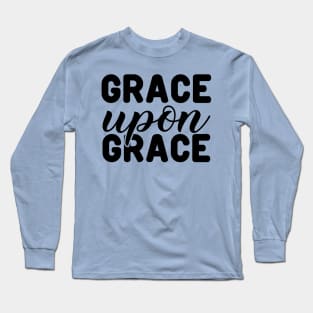 Grace Upon Grace, John1:16vs17_Biblical Long Sleeve T-Shirt